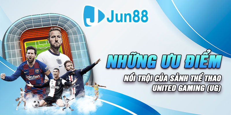 Những ưu điểm nổi trội của sảnh thể thao United Gaming UG