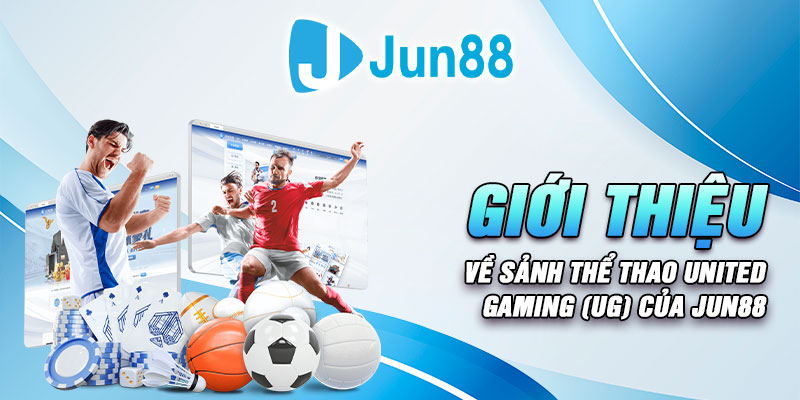 Giới thiệu về sảnh thể thao United Gaming UG của Jun88