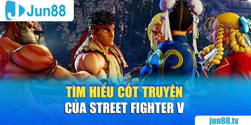 Tìm hiểu cốt truyện của Street Fighter V